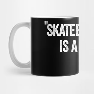 Skateboarding Is A Crime Said No Skateboarder Ever Funny Skateboard Mug